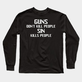 Guns Don't Kill People Sin Kill People Long Sleeve T-Shirt